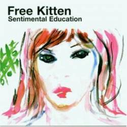 Free Kitten : Sentimental Education